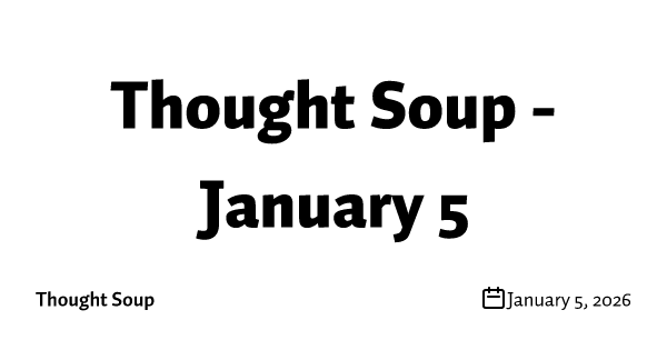 Thought Soup - January 5