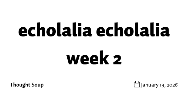 echolalia echolalia week 2