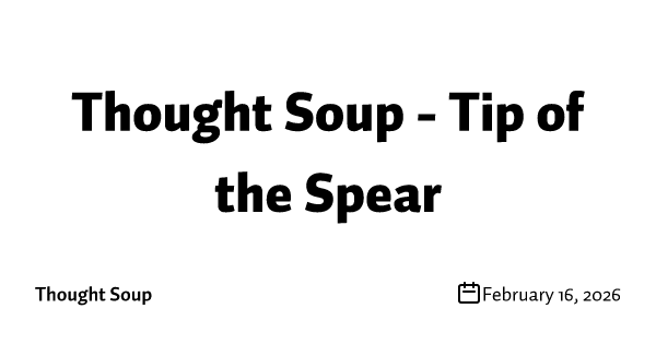 Thought Soup - Tip of the Spear