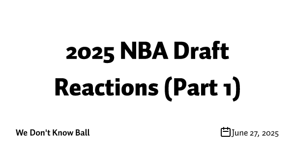 2025 NBA Draft Reactions (Part 1)