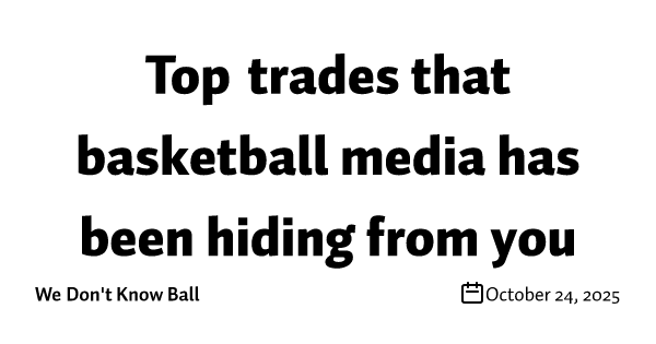 Top trades that basketball media has been hiding from you