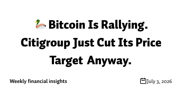 🦆 Bitcoin Is Rallying. Citigroup Just Cut Its Price Target Anyway.