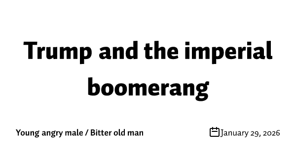 Trump and the imperial boomerang