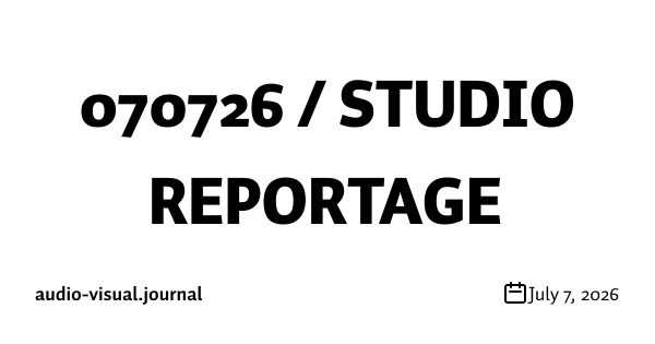 070726 / STUDIO REPORTAGE