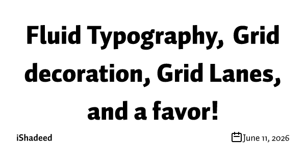 Fluid Typography, Grid decoration, Grid Lanes, and a favor!