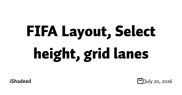 FIFA Layout, Select height, grid lanes
