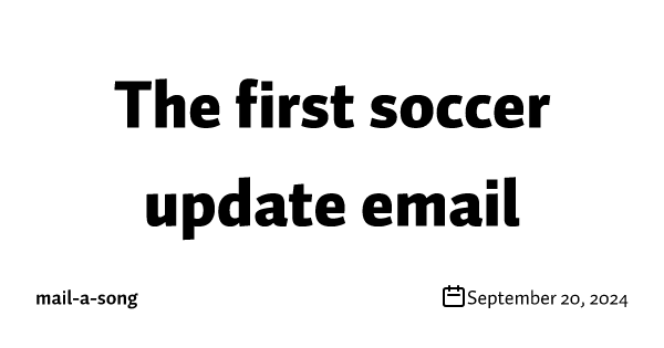 The first soccer update email