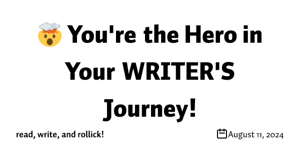 🤯 You're the Hero in Your Writer's Journey! (You have an arc.)