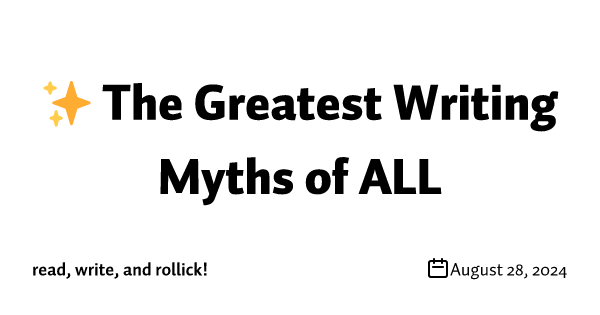 ✨ The Greatest Writing Myths of ALL