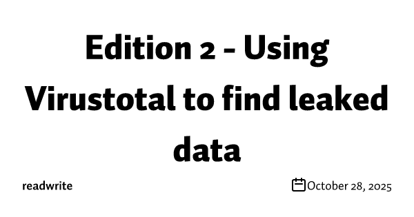 Edition 2 - Using Virustotal to find leaked data