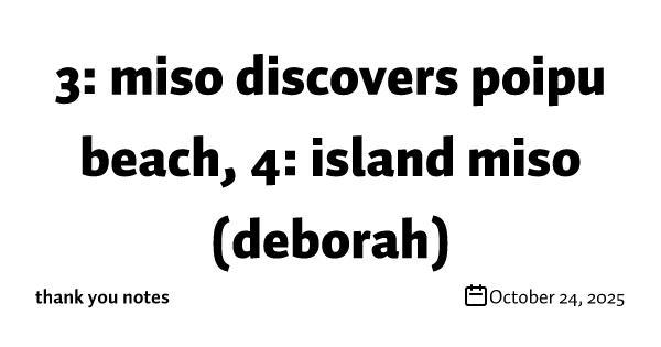 3: miso discovers poipu beach, 4: island miso (deborah)