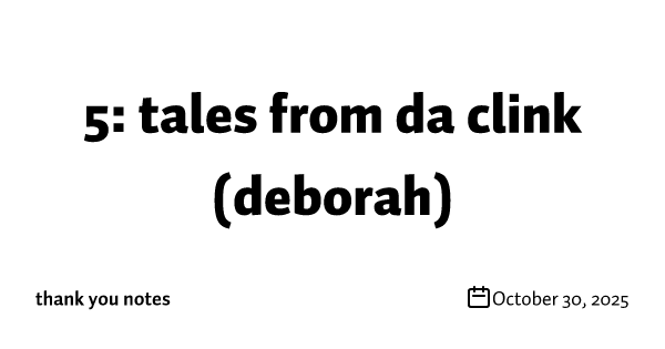 5: tales from da clink (deborah)