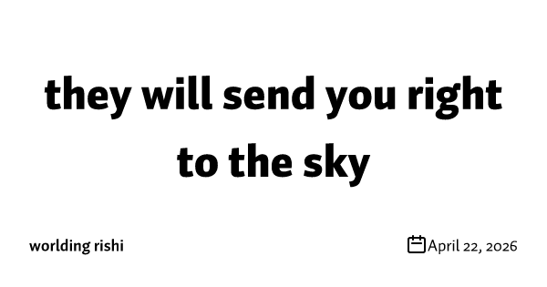 they will send you right to the sky