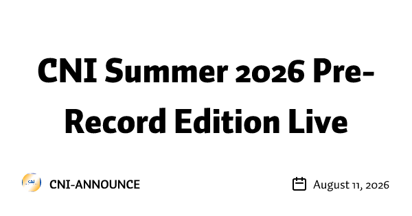 CNI Summer 2026 Pre-Record Edition Live