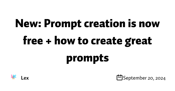 New: Prompt creation is now free + how to create great prompts